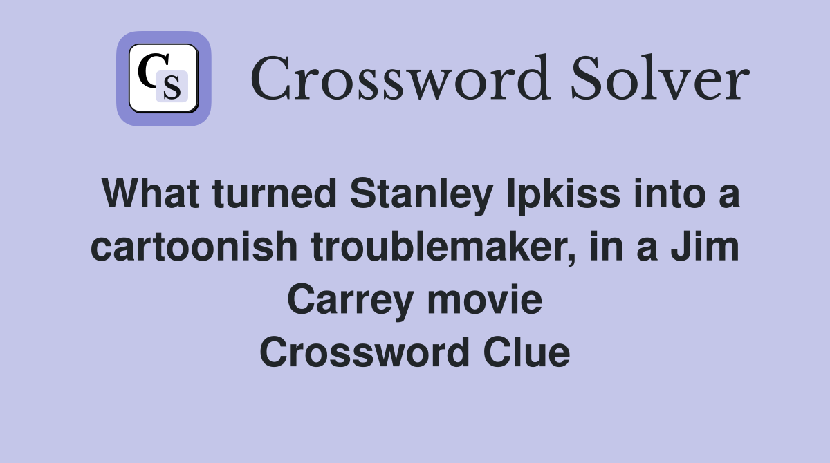 What turned Stanley Ipkiss into a cartoonish troublemaker, in a Jim